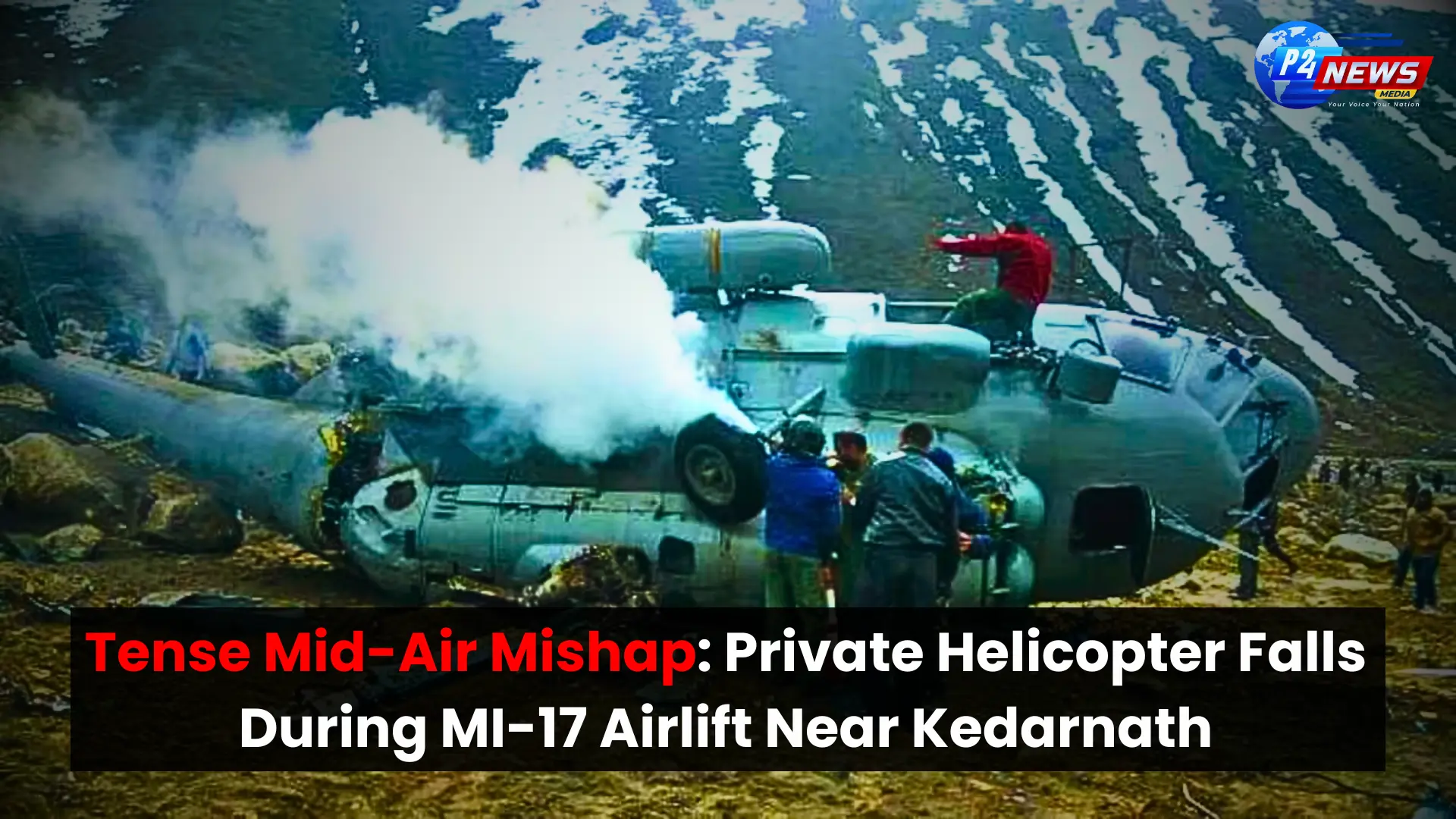 Tense-Mid-Air-Mishap-Private-Helicopter-Falls-During-MI-17-Airlift-Near-Kedarnath